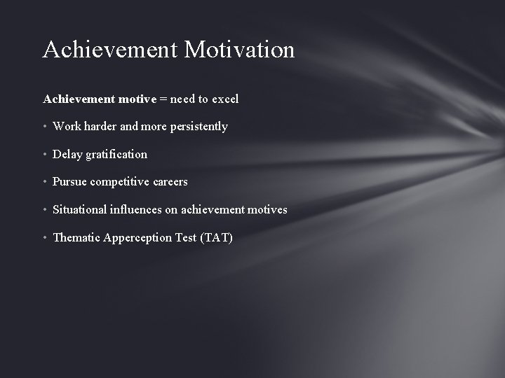 Achievement Motivation Achievement motive = need to excel • Work harder and more persistently