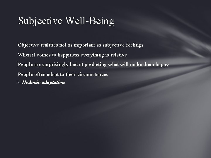 Subjective Well-Being Objective realities not as important as subjective feelings When it comes to