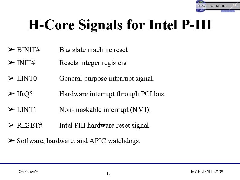 H-Core Signals for Intel P-III ➢ BINIT# Bus state machine reset ➢ INIT# Resets