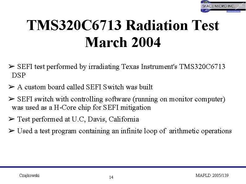 TMS 320 C 6713 Radiation Test March 2004 ➢ SEFI test performed by irradiating