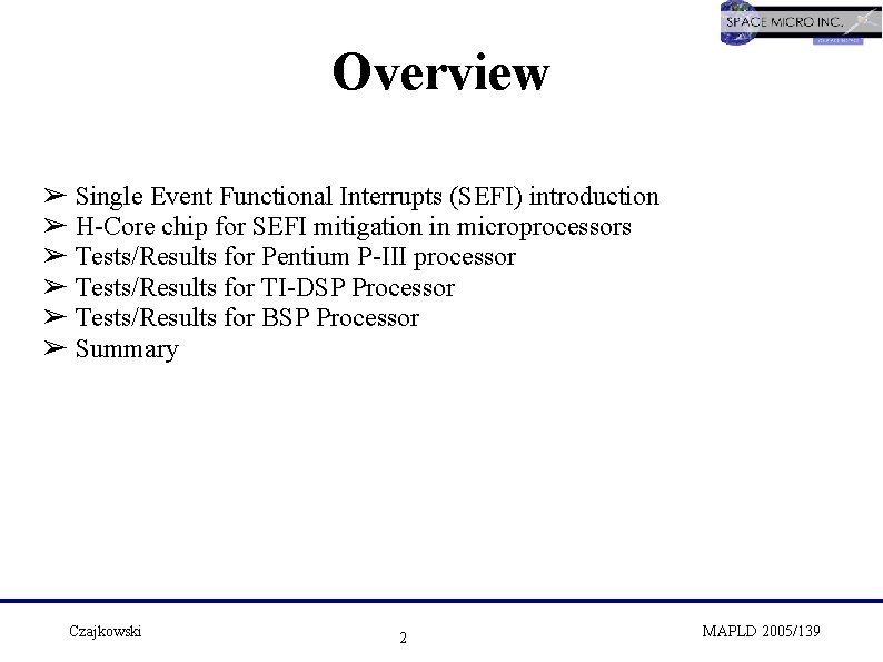 Overview ➢ Single Event Functional Interrupts (SEFI) introduction ➢ H-Core chip for SEFI mitigation