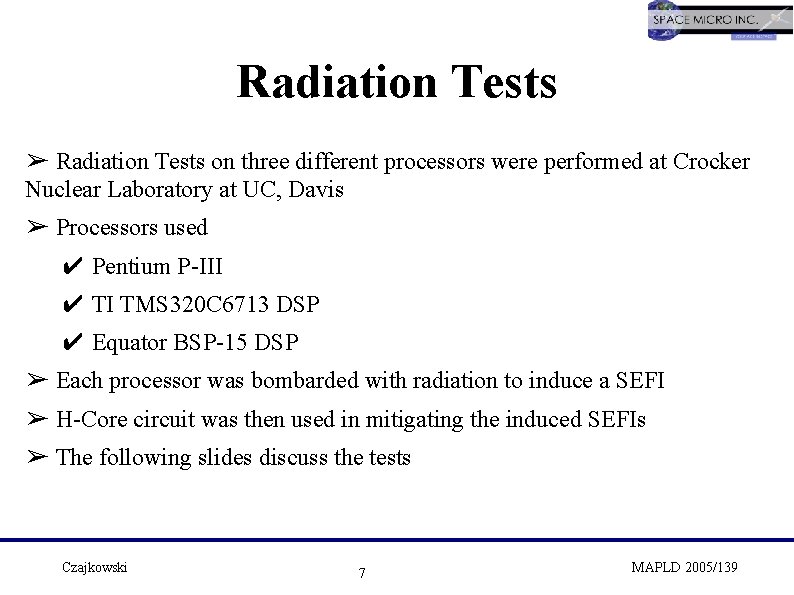 Radiation Tests ➢ Radiation Tests on three different processors were performed at Crocker Nuclear