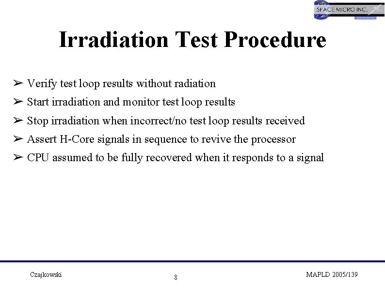 Irradiation Test Procedure ➢ Verify test loop results without radiation ➢ Start irradiation and