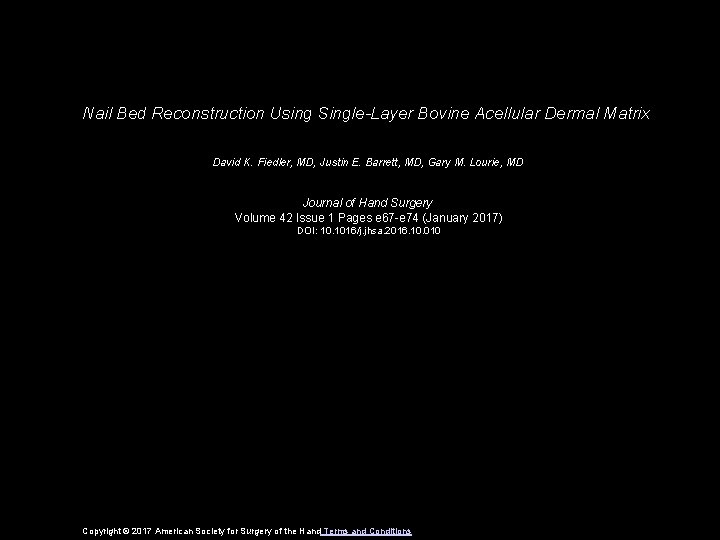 Nail Bed Reconstruction Using Single-Layer Bovine Acellular Dermal Matrix David K. Fiedler, MD, Justin
