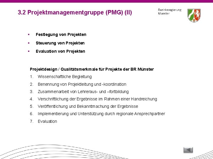 3. 2 Projektmanagementgruppe (PMG) (II) § Festlegung von Projekten § Steuerung von Projekten §
