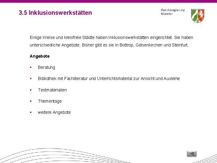 3. 5 Inklusionswerkstätten Einige Kreise und kreisfreie Städte haben Inklusionswerkstätten eingerichtet. Sie haben unterschiedliche