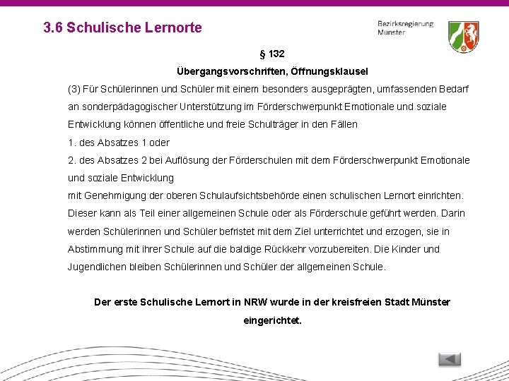 3. 6 Schulische Lernorte § 132 Übergangsvorschriften, Öffnungsklausel (3) Für Schülerinnen und Schüler mit