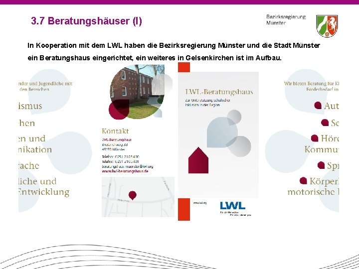 3. 7 Beratungshäuser (I) In Kooperation mit dem LWL haben die Bezirksregierung Münster und