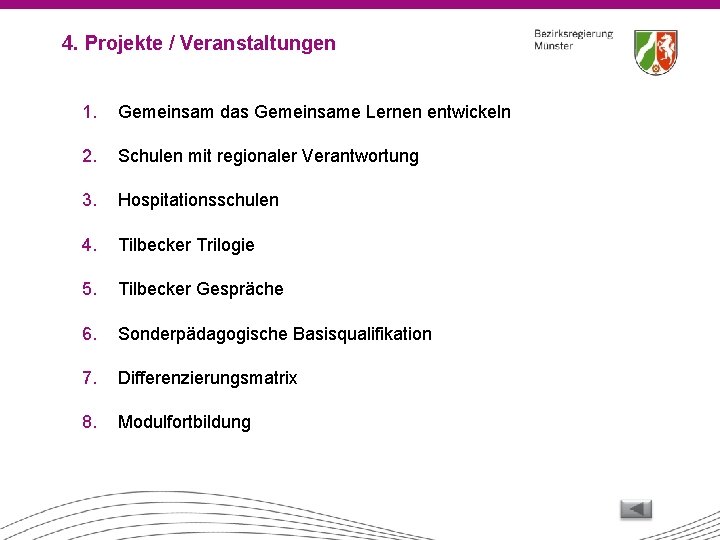 4. Projekte / Veranstaltungen 1. Gemeinsam das Gemeinsame Lernen entwickeln 2. Schulen mit regionaler