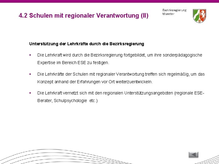 4. 2 Schulen mit regionaler Verantwortung (II) Unterstützung der Lehrkräfte durch die Bezirksregierung §