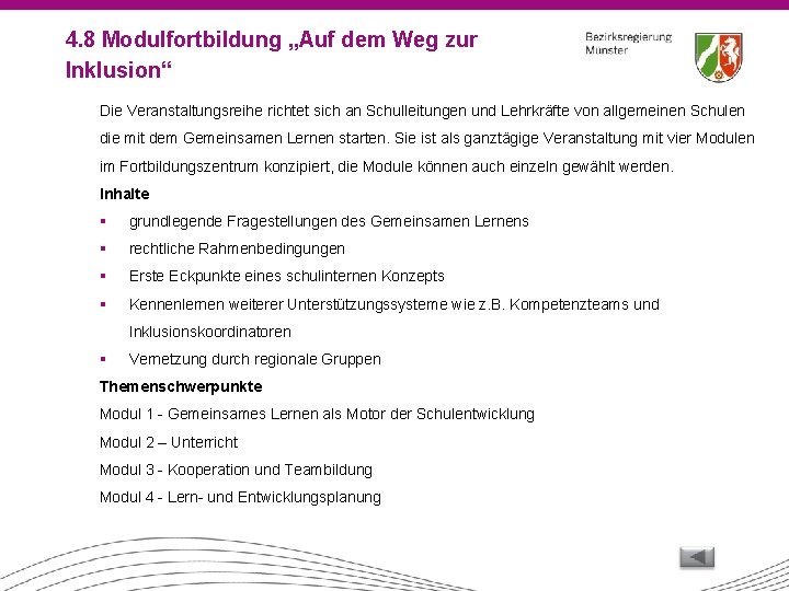 4. 8 Modulfortbildung „Auf dem Weg zur Inklusion“ Die Veranstaltungsreihe richtet sich an Schulleitungen