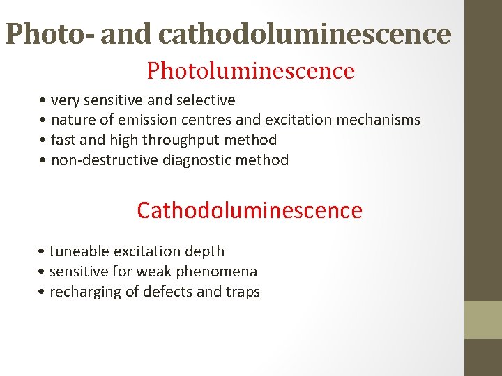 Photo- and cathodoluminescence Photoluminescence • very sensitive and selective • nature of emission centres Photo- and cathodoluminescence Photoluminescence • very sensitive and selective • nature of emission centres