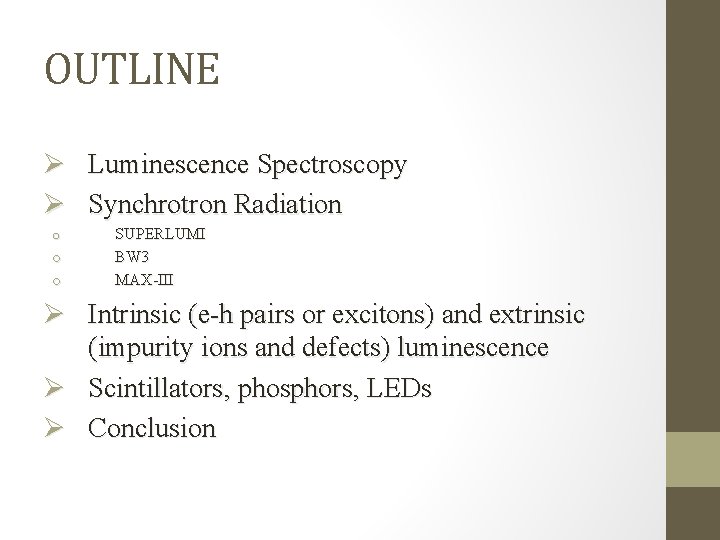 OUTLINE Ø Luminescence Spectroscopy Ø Synchrotron Radiation o o o SUPERLUMI BW 3 MAX-III OUTLINE Ø Luminescence Spectroscopy Ø Synchrotron Radiation o o o SUPERLUMI BW 3 MAX-III