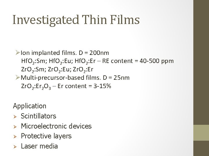 Investigated Thin Films ØIon implanted films. D = 200 nm Hf. O 2: Sm; Investigated Thin Films ØIon implanted films. D = 200 nm Hf. O 2: Sm;