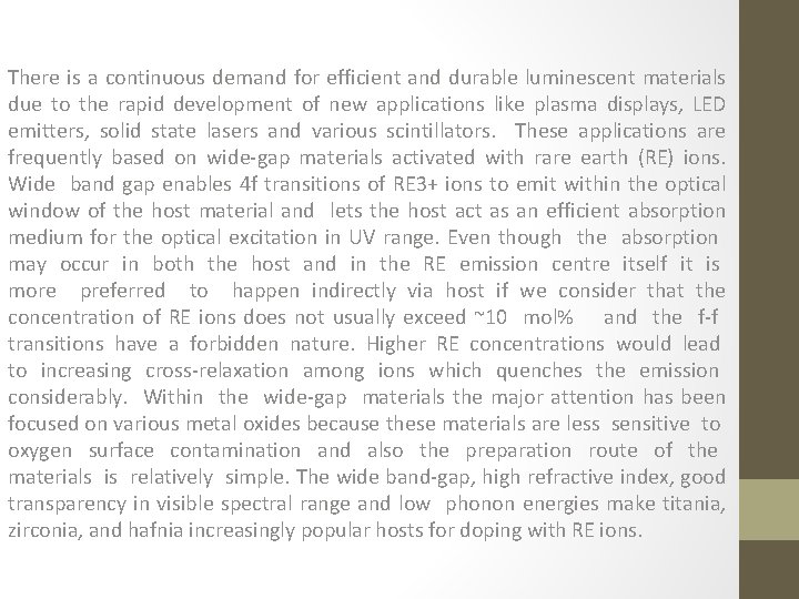 There is a continuous demand for efficient and durable luminescent materials due to the There is a continuous demand for efficient and durable luminescent materials due to the