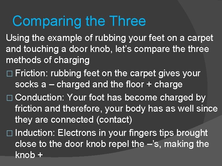 Comparing the Three Using the example of rubbing your feet on a carpet and