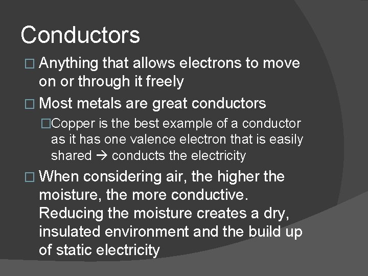 Conductors � Anything that allows electrons to move on or through it freely �