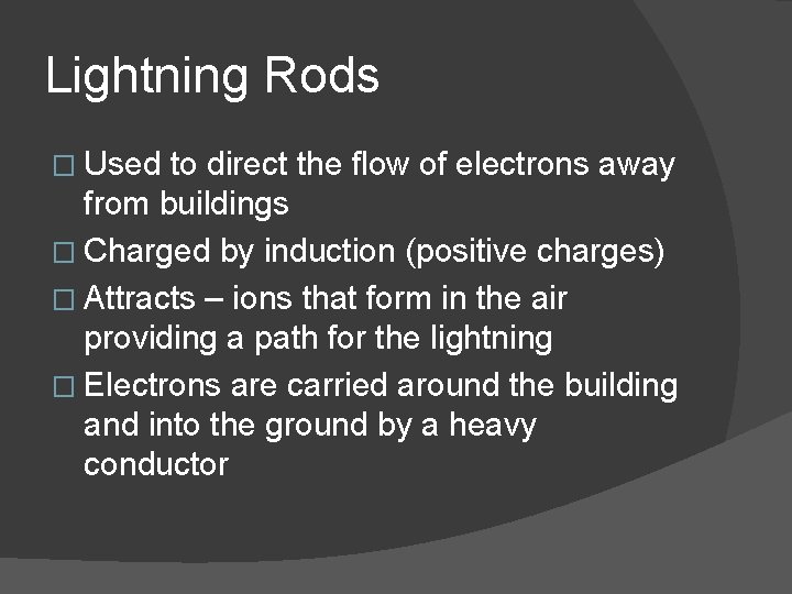 Lightning Rods � Used to direct the flow of electrons away from buildings �