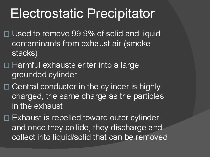 Electrostatic Precipitator Used to remove 99. 9% of solid and liquid contaminants from exhaust