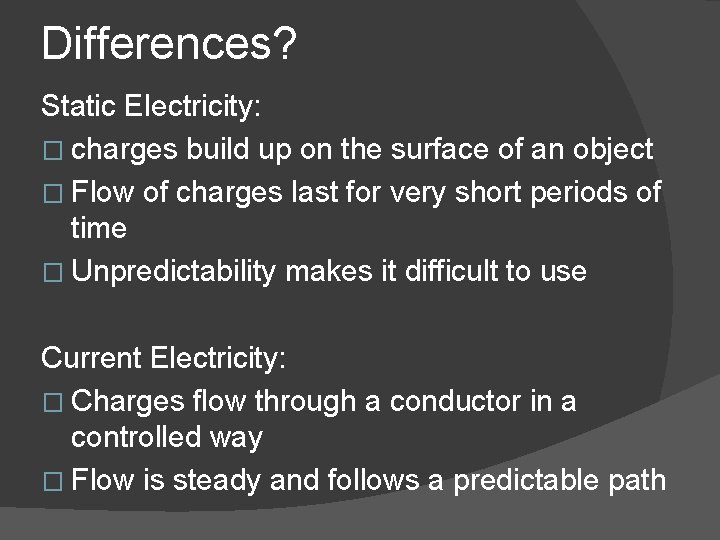 Differences? Static Electricity: � charges build up on the surface of an object �