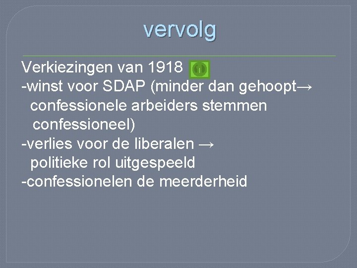 vervolg Verkiezingen van 1918 -winst voor SDAP (minder dan gehoopt→ confessionele arbeiders stemmen confessioneel)