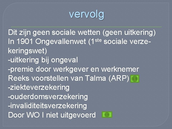 vervolg Dit zijn geen sociale wetten (geen uitkering) In 1901 Ongevallenwet (1 ste sociale