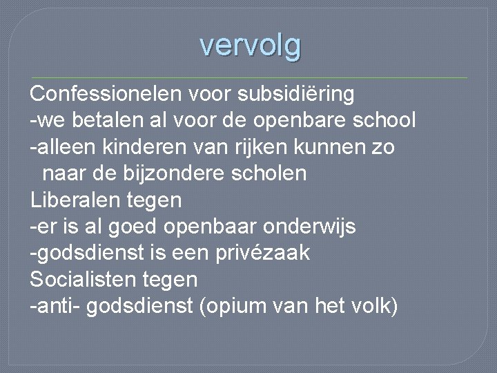 vervolg Confessionelen voor subsidiëring -we betalen al voor de openbare school -alleen kinderen van