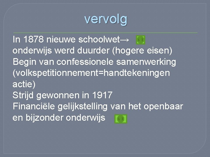 vervolg In 1878 nieuwe schoolwet→ onderwijs werd duurder (hogere eisen) Begin van confessionele samenwerking