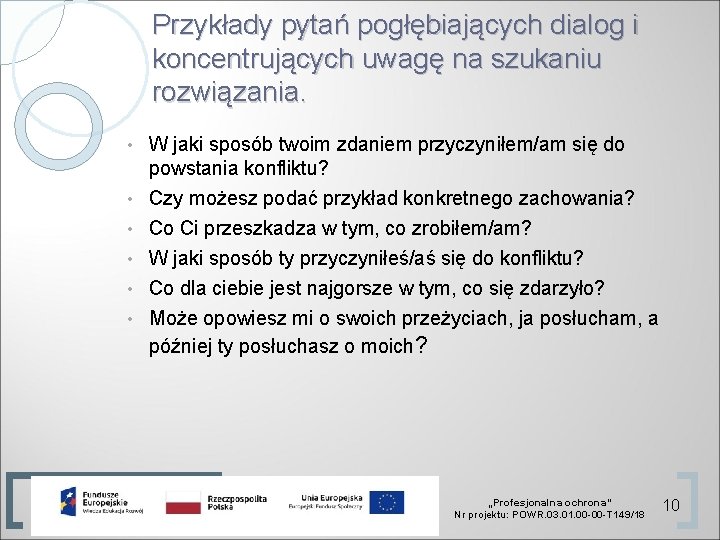 Przykłady pytań pogłębiających dialog i koncentrujących uwagę na szukaniu rozwiązania. • W jaki sposób