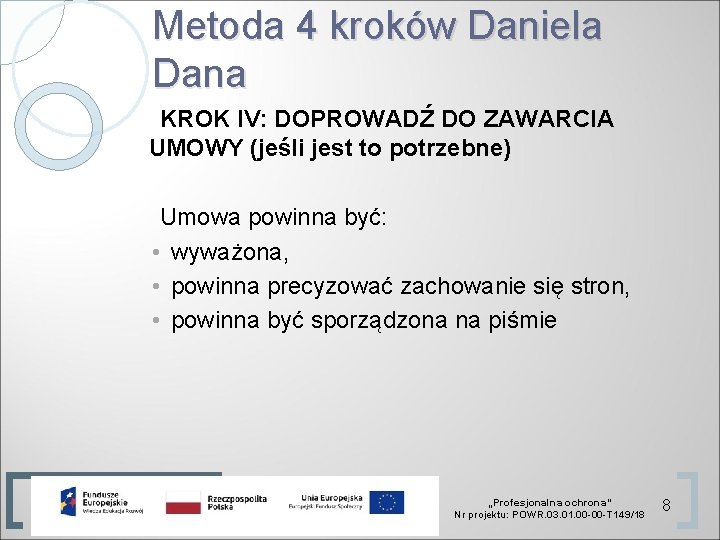 Metoda 4 kroków Daniela Dana KROK IV: DOPROWADŹ DO ZAWARCIA UMOWY (jeśli jest to