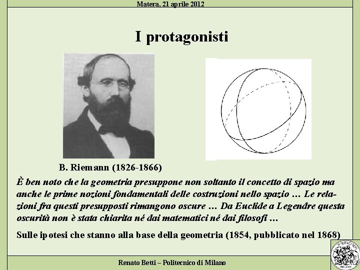 Matera, 21 aprile 2012 I protagonisti B. Riemann (1826 -1866) È ben noto che