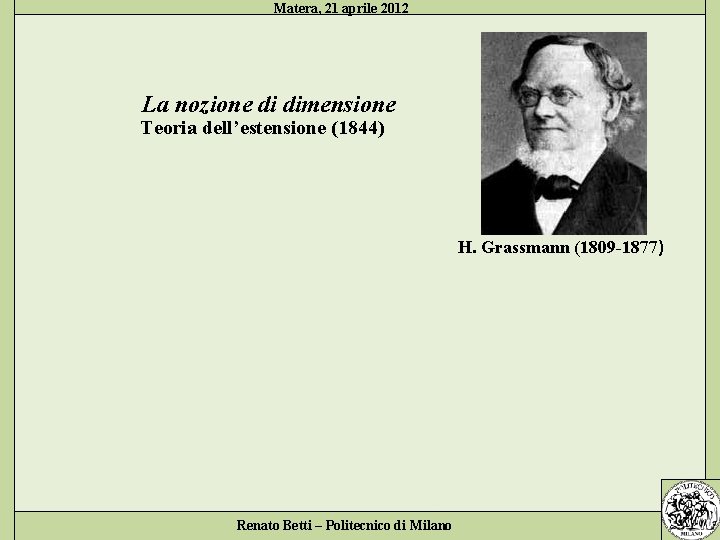 Matera, 21 aprile 2012 La nozione di dimensione Teoria dell’estensione (1844) H. Grassmann (1809