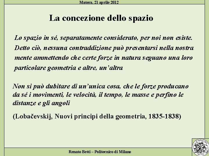 Matera, 21 aprile 2012 La concezione dello spazio Lo spazio in sé, separatamente considerato,