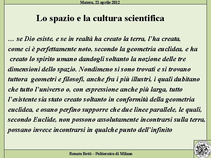 Matera, 21 aprile 2012 Lo spazio e la cultura scientifica … se Dio esiste,