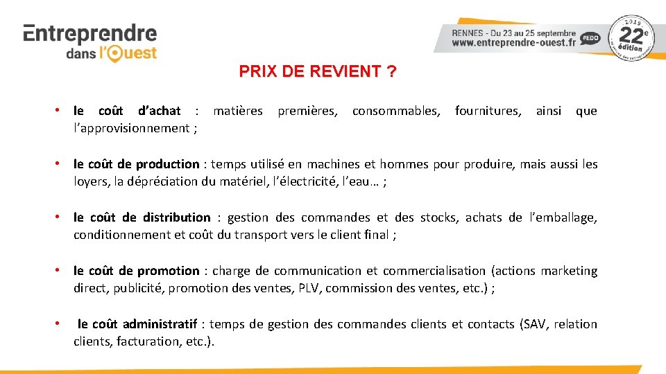 PRIX DE REVIENT ? • le coût d’achat : matières premières, consommables, fournitures, ainsi