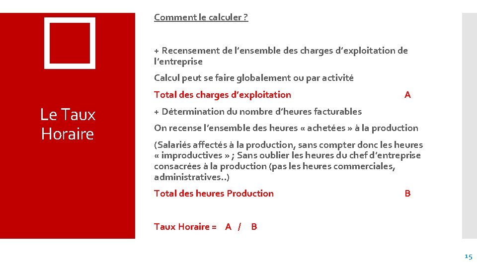 � Comment le calculer ? + Recensement de l’ensemble des charges d’exploitation de l’entreprise