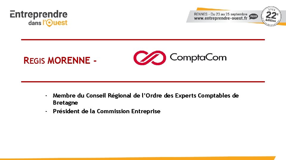 REGIS MORENNE - - Membre du Conseil Régional de l’Ordre des Experts Comptables de