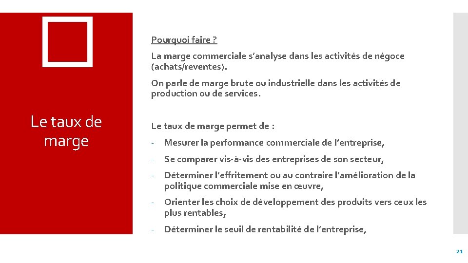 � Pourquoi faire ? La marge commerciale s’analyse dans les activités de négoce (achats/reventes).