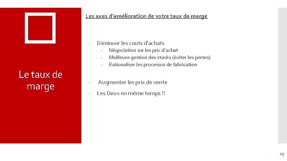 � Le taux de marge Les axes d’amélioration de votre taux de marge -