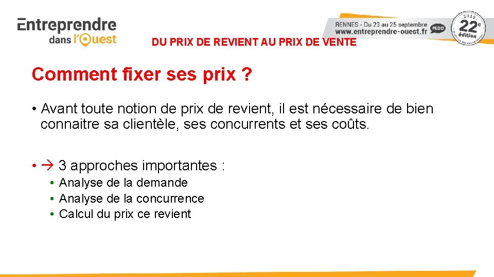 DU PRIX DE REVIENT AU PRIX DE VENTE Comment fixer ses prix ? •