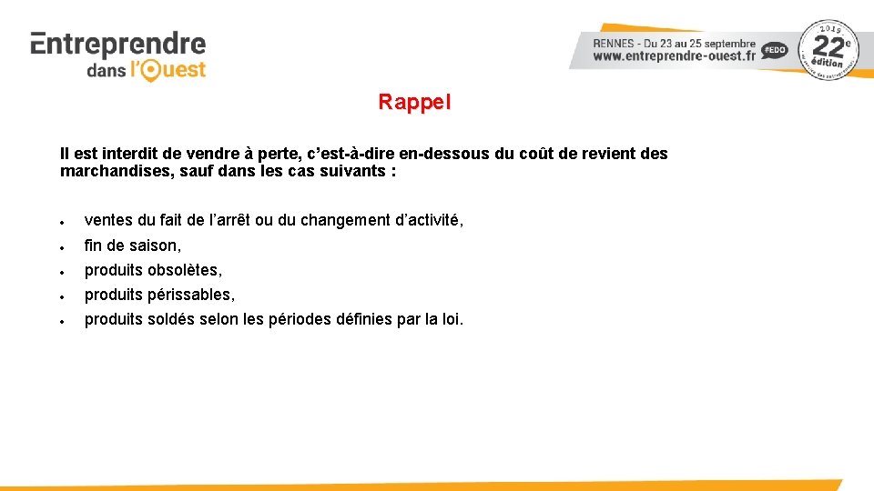 Rappel Il est interdit de vendre à perte, c’est-à-dire en-dessous du coût de revient