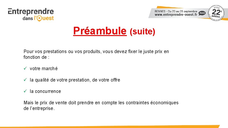 Préambule (suite) Pour vos prestations ou vos produits, vous devez fixer le juste prix