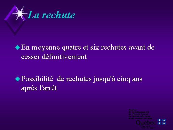 La rechute u En moyenne quatre et six rechutes avant de cesser définitivement u