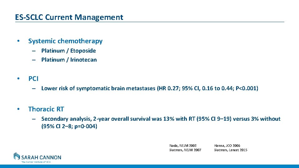 ES-SCLC Current Management • Systemic chemotherapy – Platinum / Etoposide – Platinum / Irinotecan ES-SCLC Current Management • Systemic chemotherapy – Platinum / Etoposide – Platinum / Irinotecan