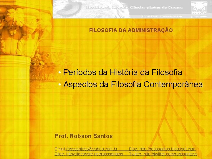 FILOSOFIA DA ADMINISTRAÇÃO • Períodos da História da Filosofia • Aspectos da Filosofia Contemporânea