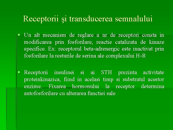 Receptorii şi transducerea semnalului § Un alt mecanism de reglare a nr de receptori