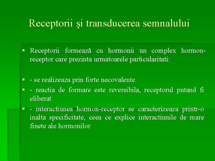 Receptorii şi transducerea semnalului § Receptorii formează cu hormonii un complex hormonreceptor care prezinta