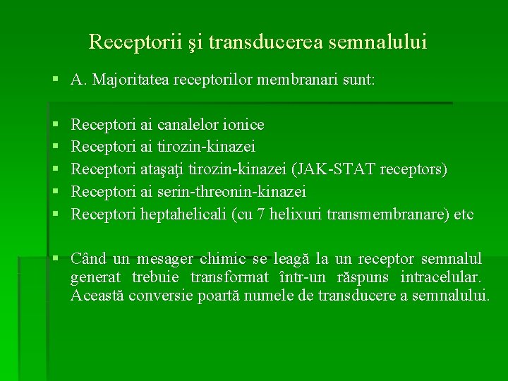 Receptorii şi transducerea semnalului § A. Majoritatea receptorilor membranari sunt: § § § Receptori