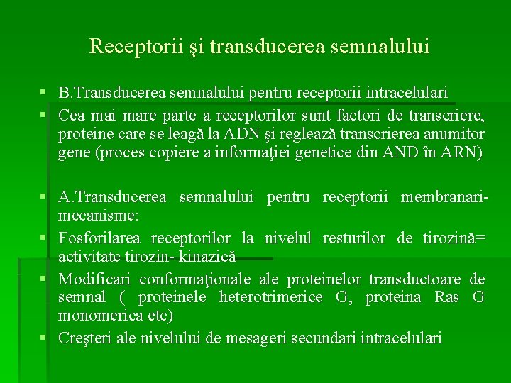 Receptorii şi transducerea semnalului § B. Transducerea semnalului pentru receptorii intracelulari § Cea mai