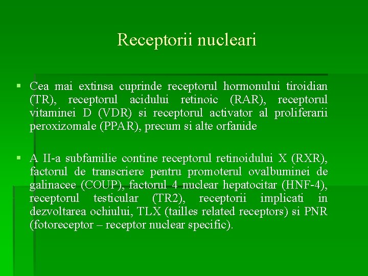 Receptorii nucleari § Cea mai extinsa cuprinde receptorul hormonului tiroidian (TR), receptorul acidului retinoic